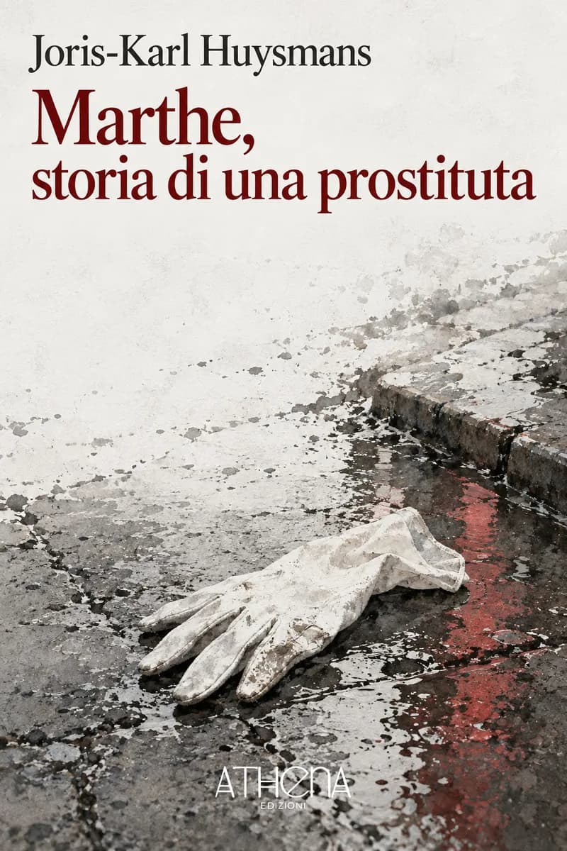 Marthe, storia di una prostituta di Joris-Karl Huysmans – copertina Edizioni Athena