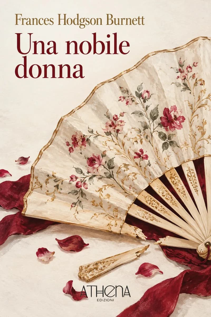 Una nobile donna di Frances Hodgson Burnett – copertina Edizioni Athena