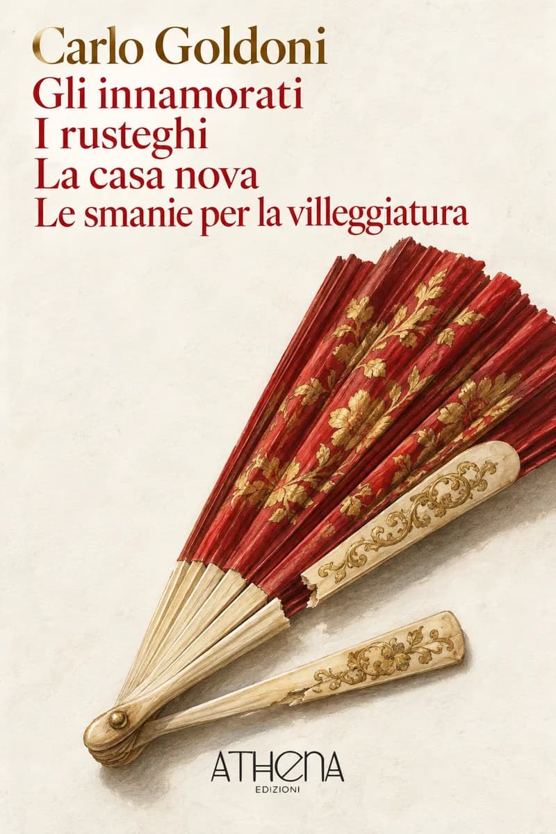 Gli innamorati - I rusteghi - La casa nova - Le smanie per la vil di Carlo Goldoni – copertina Edizioni Athena
